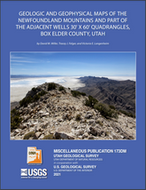 Geologic and Geophysical Maps of the Newfoundland Mountains and Part of the Adjacent Wells 30' x 60' Quadrangles, Box Elder County, Utah (MP 173dm)